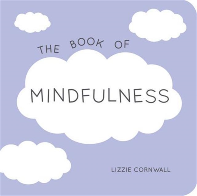 The Book of Mindfulness : Quotes, Statements and Ideas for Peaceful and Positive Living, Paperback / softback Book