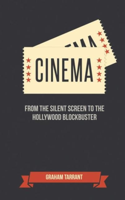 Cinema : From the Silent Screen to the Hollywood Blockbuster, Hardback Book