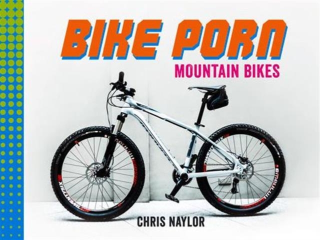Bike Porn : Mountain Bikes, Hardback Book