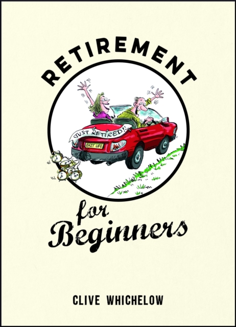 Retirement for Beginners : Cartoons, Funny Jokes, and Humorous Observations for the Retired, Hardback Book