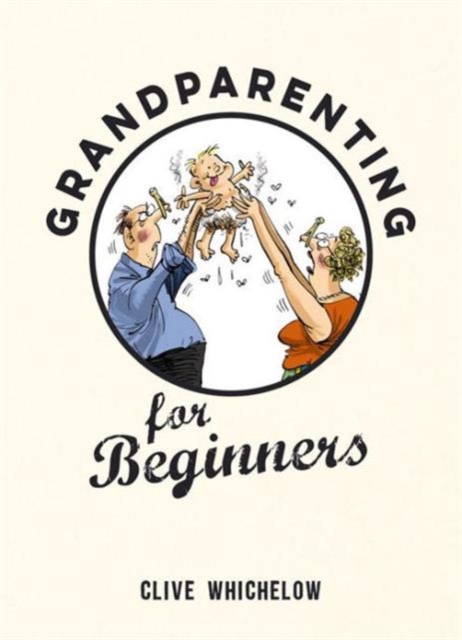 Grandparenting for Beginners, Hardback Book