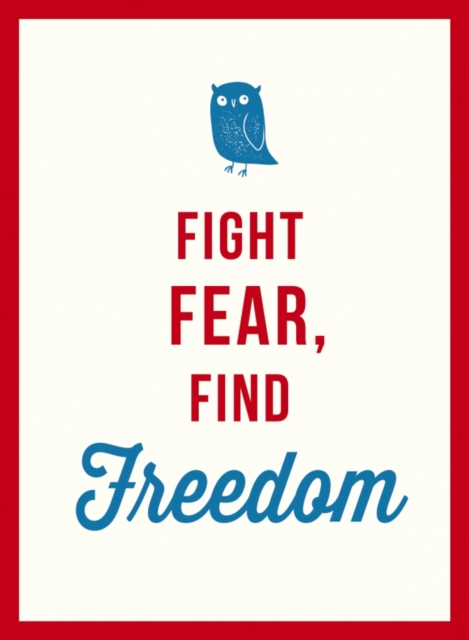 Fight Fear, Find Freedom, Hardback Book