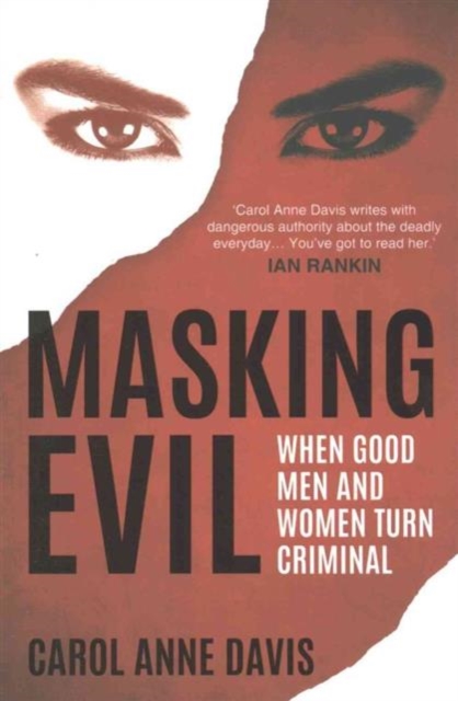 Masking Evil : When Good Men and Women Turn Criminal, Paperback / softback Book