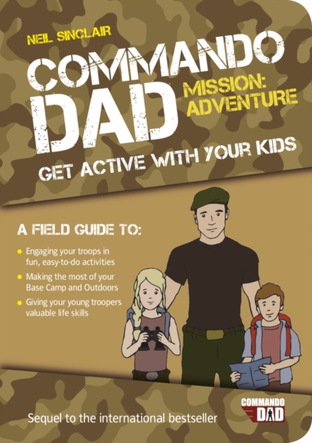 Commando Dad: Mission Adventure : Get Active with Your Kids, Paperback / softback Book
