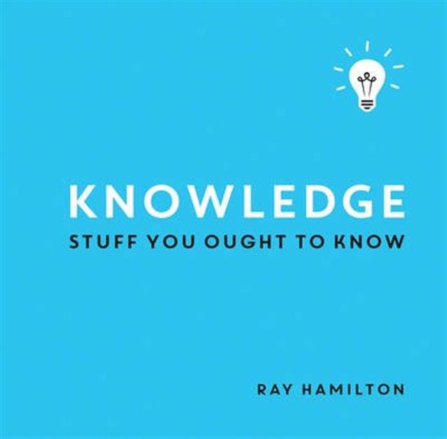 Knowledge : Stuff You Ought to Know, Hardback Book