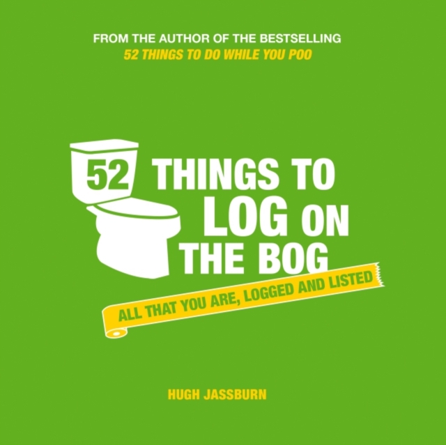 52 Things to Log on the Bog : All That You are, Logged and Listed, Hardback Book