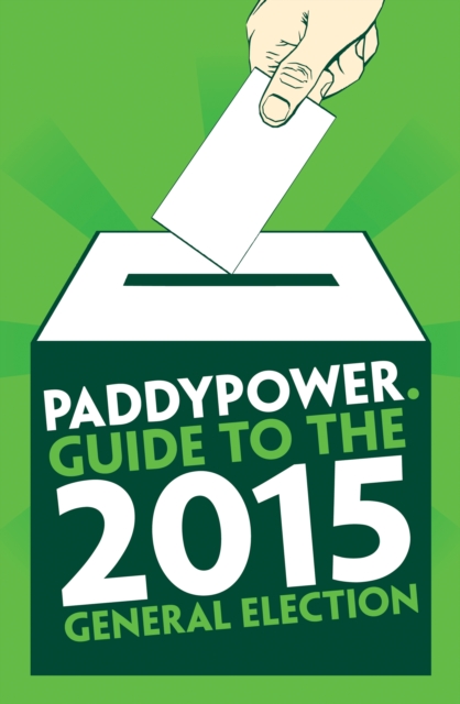 Politicos Guide to the 2015 General Election, Hardback Book