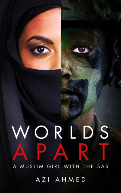 Worlds Apart : A Muslim Girl in the SAS, Hardback Book