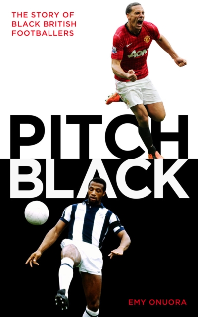 Pitch Black : The Story of Black British Footballers, Hardback Book