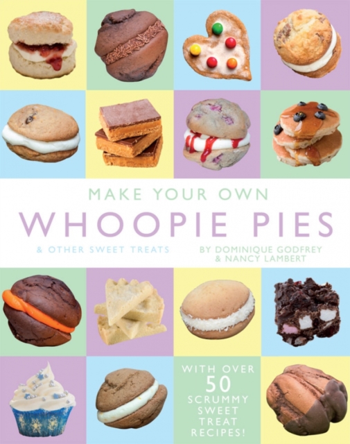 Make Your Own Whoopie Pies & Other Sweet Treats, Hardback Book