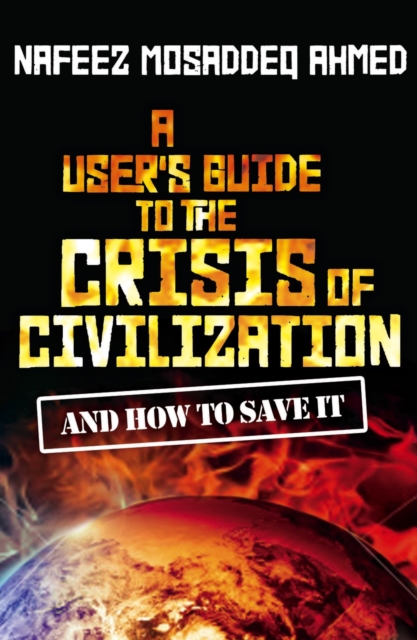 A User's Guide to the Crisis of Civilization : And How to Save It, PDF eBook