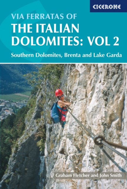 Via Ferratas of the Italian Dolomites: Vol 2 : Southern Dolomites, Brenta and Lake Garda, EPUB eBook