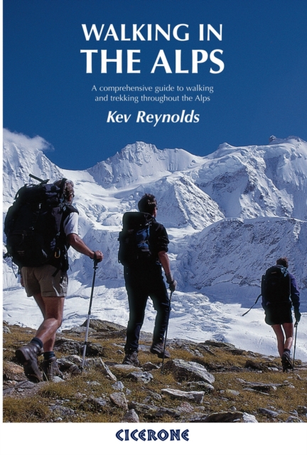 Walking in the Alps : A comprehensive guide to walking and trekking throughout the Alps, EPUB eBook