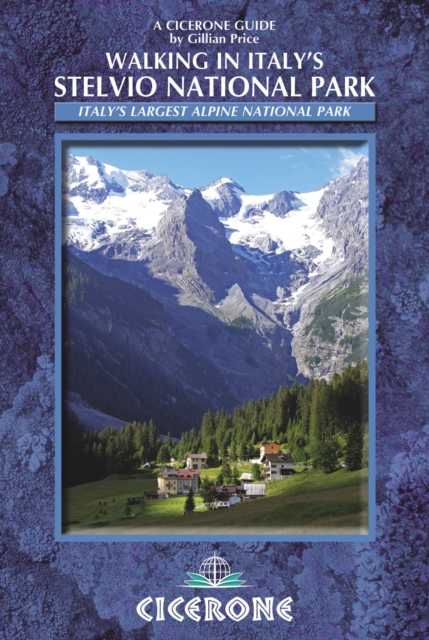 Walking in Italy's Stelvio National Park : Italy's largest alpine national park, EPUB eBook