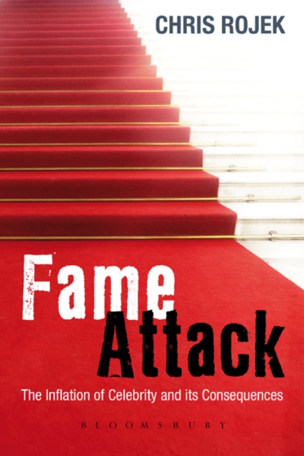 Fame Attack : The Inflation of Celebrity and its Consequences, Hardback Book