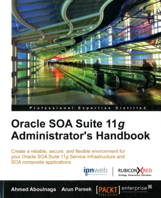 Oracle SOA Suite 11g Administrator's Handbook, Electronic book text Book