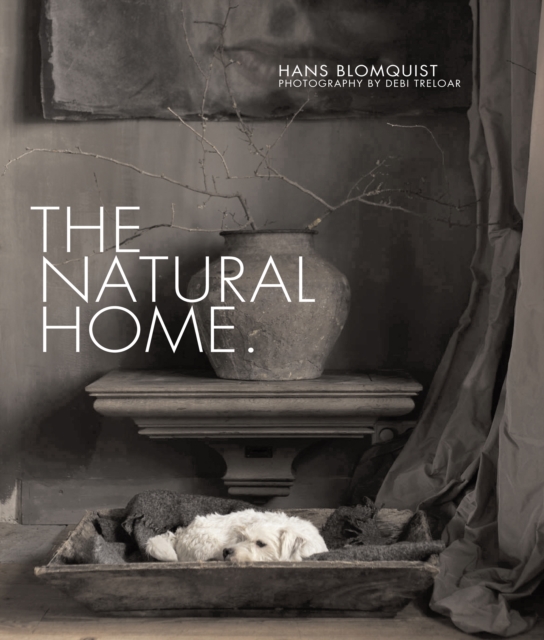 The Natural Home : Creative Interiors Inspired by the Beauty of the Natural World, Hardback Book