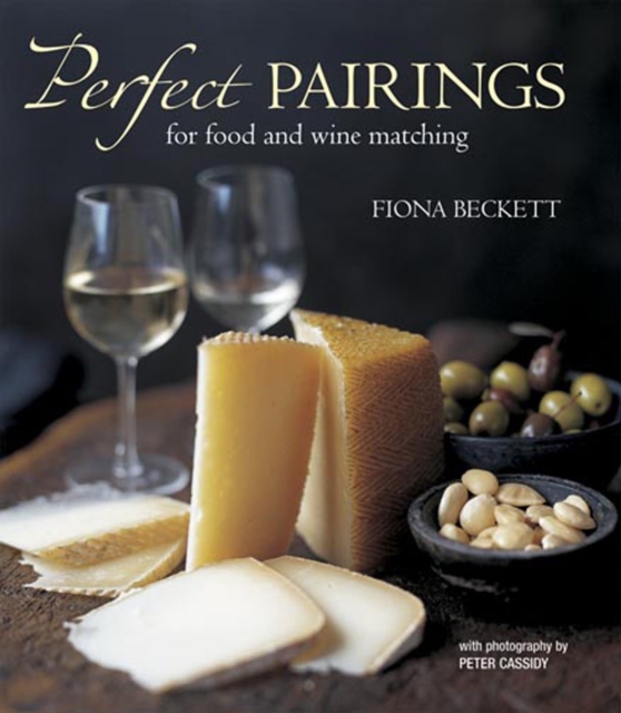 Perfect Pairings : More Than 100 Delicious Recipes with Wine Recommendations, Hardback Book