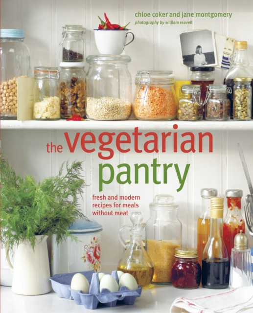 The Vegetarian Pantry : Fresh and Modern Meat-Free Recipes, Hardback Book