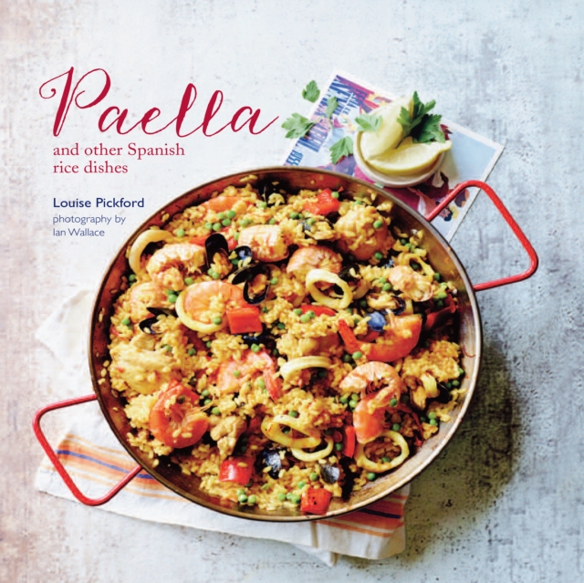 Paella : And Other Spanish Rice Dishes, Hardback Book