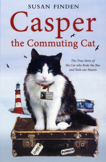 Casper the Commuting Cat : The True Story of the Cat who Rode the Bus and Stole our Hearts, Paperback / softback Book