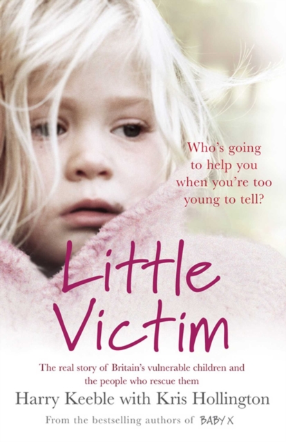 Little Victim : The real story of Britain’s vulnerable children and the people who rescue them, EPUB eBook