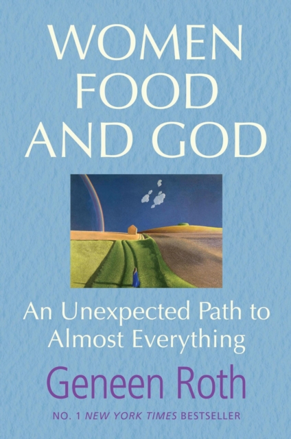 Women Food and God : An Unexpected Path to Almost Everything, Paperback / softback Book