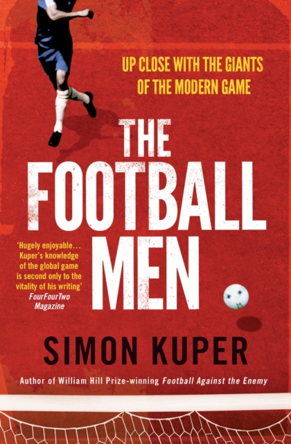 The Football Men : Up Close with the Giants of the Modern Game, Paperback / softback Book
