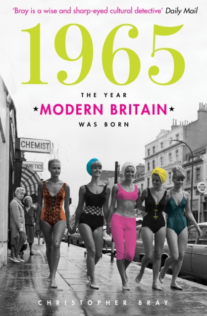 1965 : The Year Modern Britain was Born, Paperback / softback Book