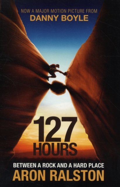 127 Hours : Between a Rock and a Hard Place, Paperback / softback Book