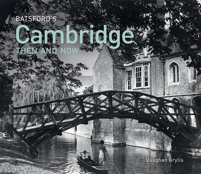 Batsford's Cambridge Then and Now, Hardback Book