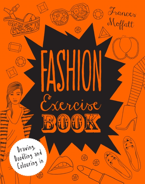 Fashion Exercise Book : Drawing, Doodling and Colouring in, Paperback / softback Book
