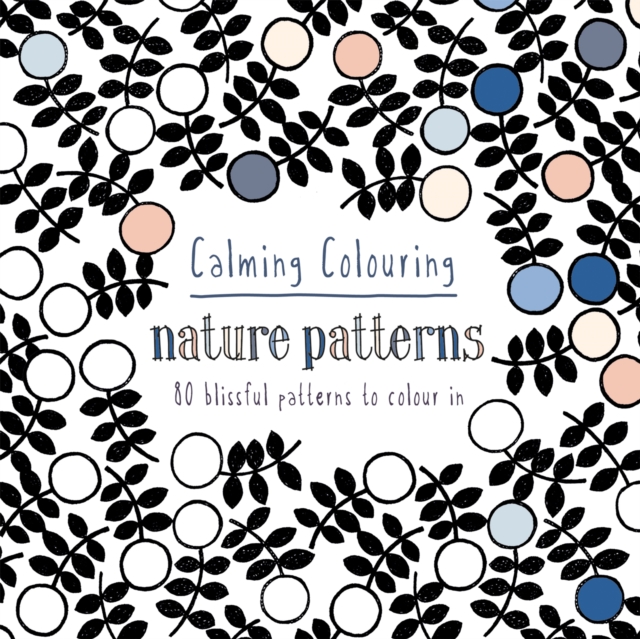 Calming Colouring Nature Patterns : 80 colouring book patterns, Other printed item Book