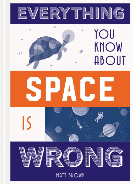 Everything You Know About Space is Wrong, Hardback Book