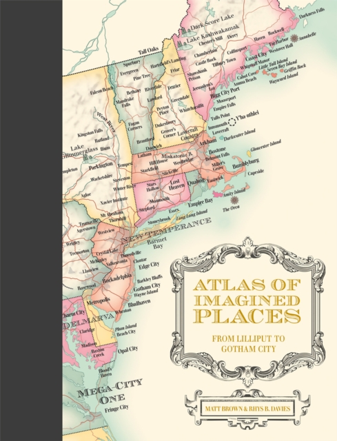 Atlas of Imagined Places : from Lilliput to Gotham City, Hardback Book