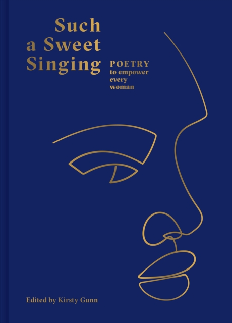 Such a Sweet Singing : Poetry to Empower Every Woman, Hardback Book