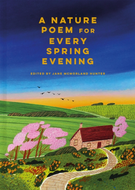 A Nature Poem for Every Spring Evening, Hardback Book
