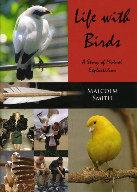 Life with Birds : A Story of Mutual Exploitation, Paperback / softback Book