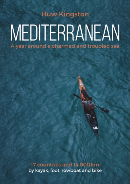 Mediterranean : A Year Around a Charmed and Troubled Sea, Paperback / softback Book