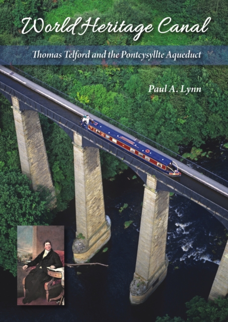 World Heritage Canal : Thomas Telford and the Pontcysyllte Aqueduct, Paperback / softback Book