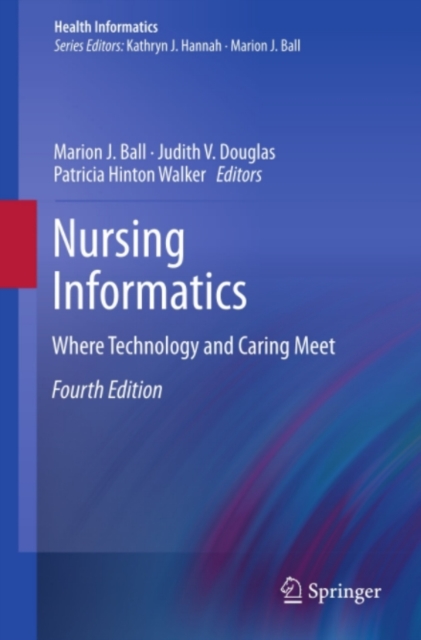 Nursing Informatics : Where Technology and Caring Meet, PDF eBook