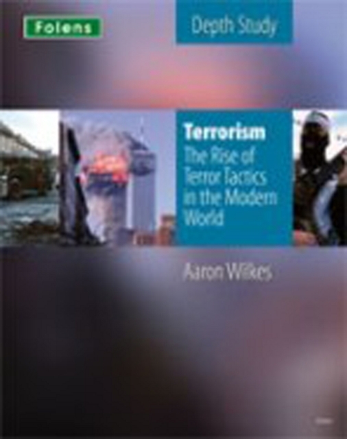 KS3 History by Aaron Wilkes: Terrorism: The Rise of Terror Tactics in the Modern World student book, Paperback / softback Book