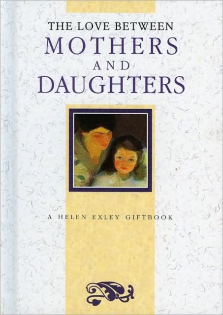 The Love Between Mothers and Daughters, Hardback Book