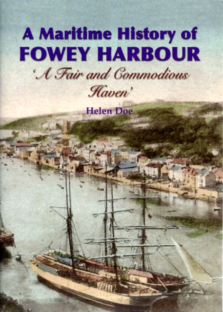 A Maritime History of Fowey Harbour : A Fair and Commodious Haven, Paperback / softback Book