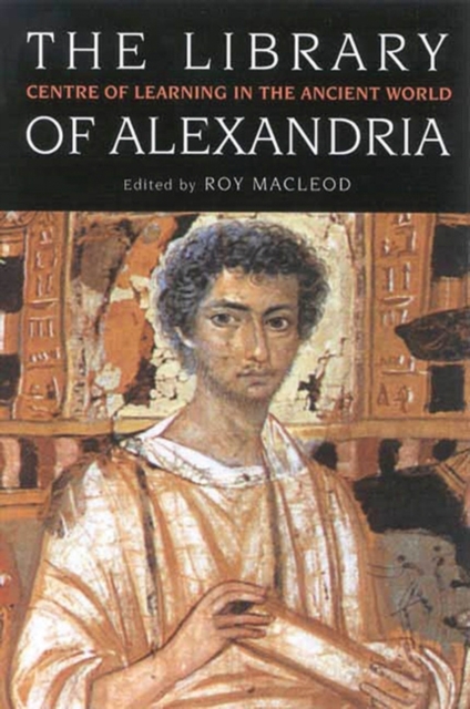 The Library of Alexandria : Centre of Learning in the Ancient World, Paperback / softback Book