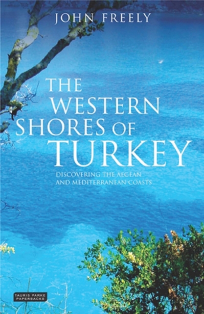 The Western Shores of Turkey : Discovering the Aegean and Mediterranean Coasts, Paperback / softback Book