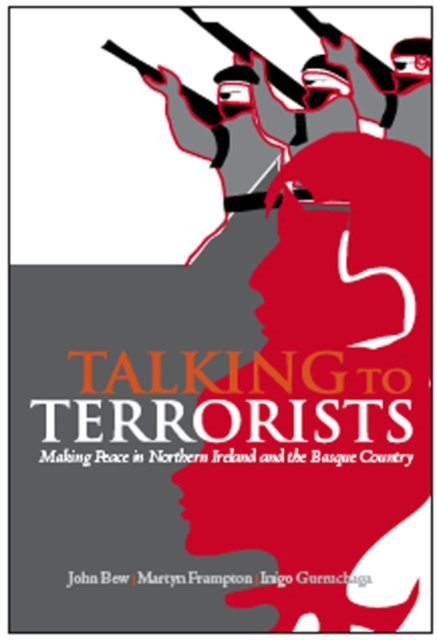 Talking to Terrorists : Making Peace in Northern Ireland and the Basque Country, Hardback Book