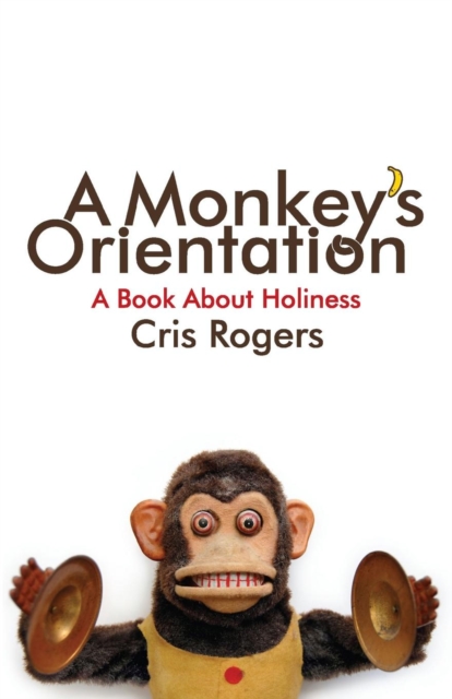 A Monkey's Orientation : A Book About Holiness, Paperback / softback Book