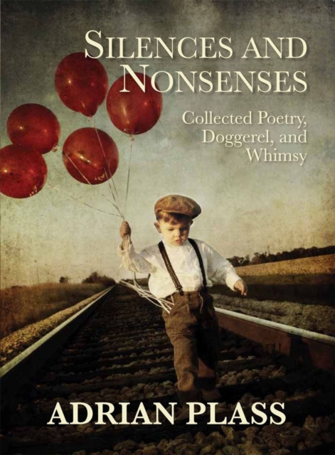 Silences and Nonsenses : Collected Poetry Doggeral and Whimsy, EPUB eBook