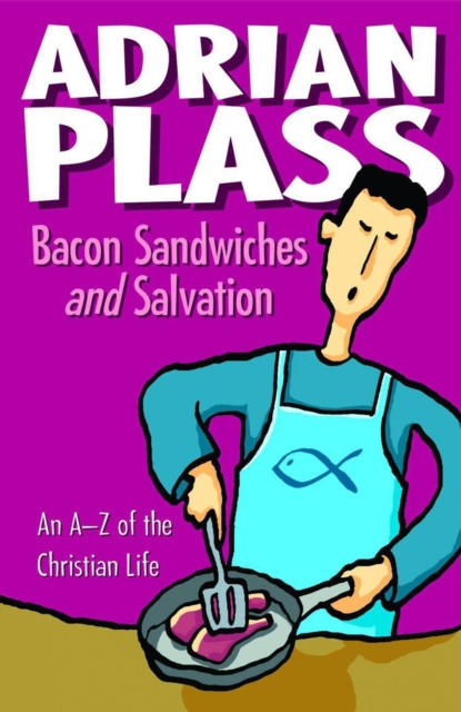 Bacon Sandwiches and Salvation : An A-Z of the Christian Life, EPUB eBook